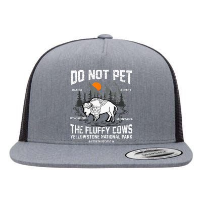 Do Not Pet The Fluffy Cows Bison Yellowstone National Park Flat Bill Trucker Hat