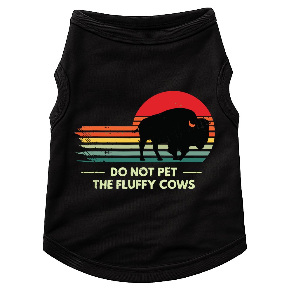 Do Not Pet The Fluffy Cows Bison Lover Doggie Tank