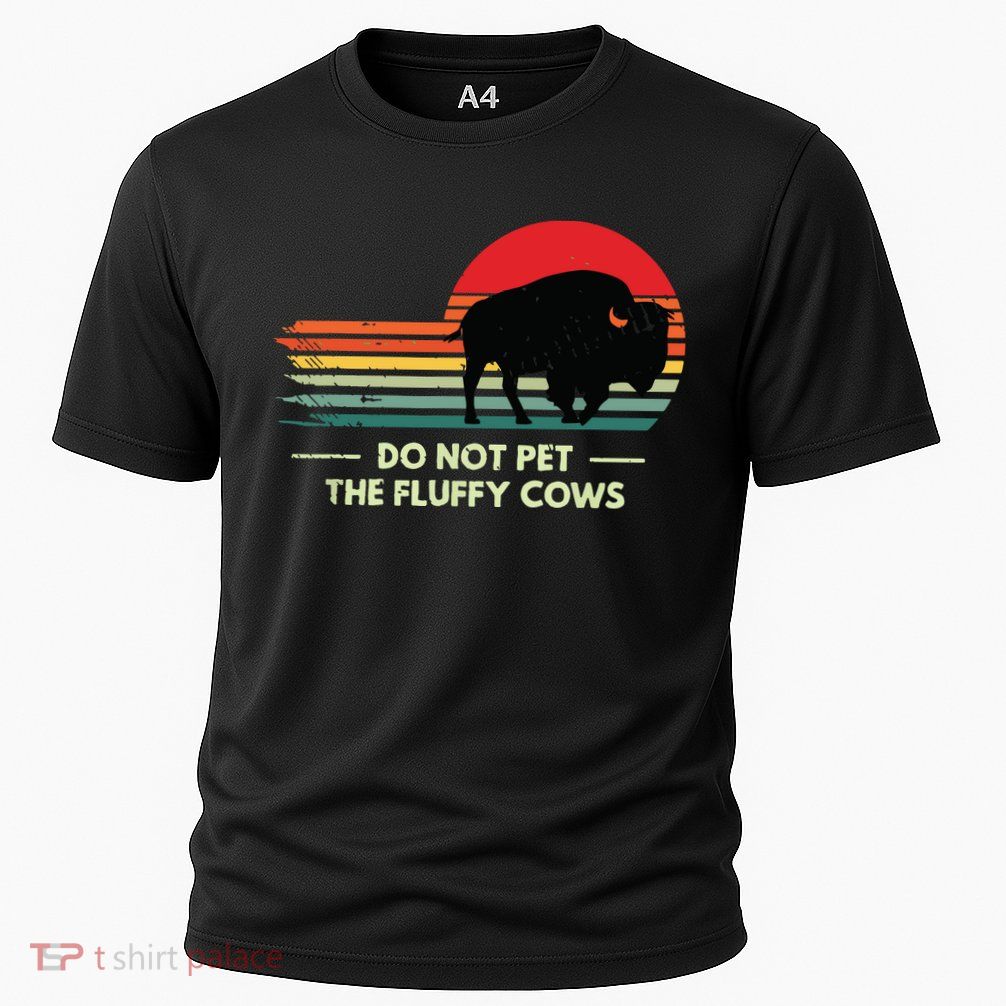 Do Not Pet The Fluffy Cows Bison Lover Performance Shirt