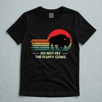 Do Not Pet The Fluffy Cows Bison Lover T-Shirt