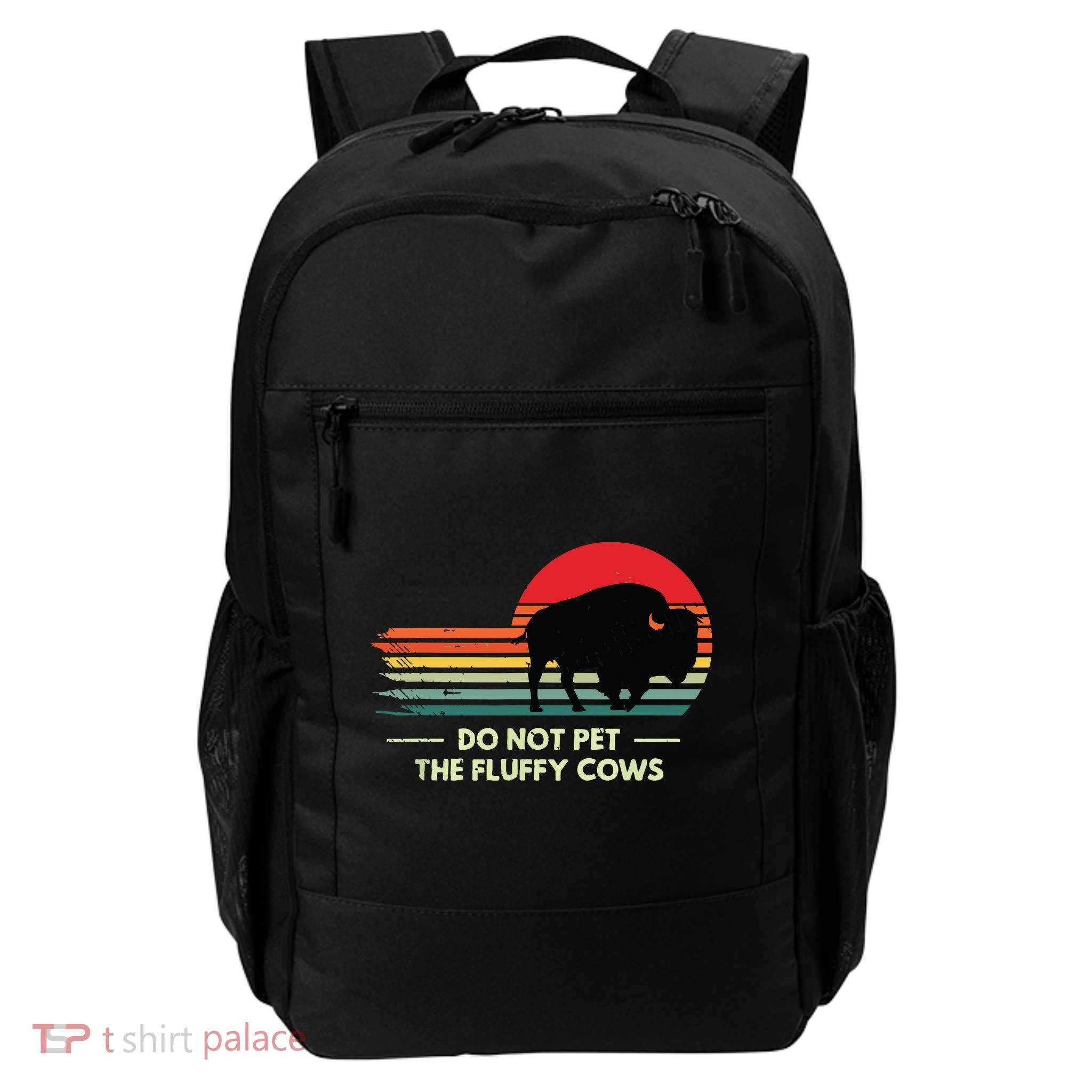 Do Not Pet The Fluffy Cows Bison Lover Daily Commute Backpack