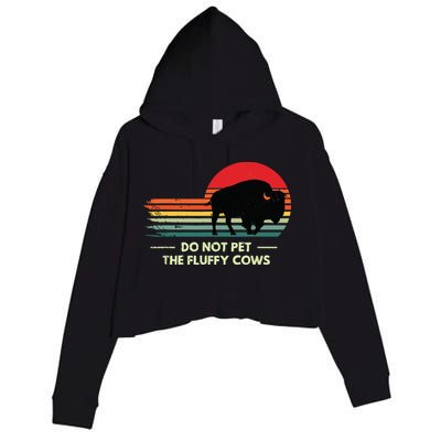 Do Not Pet The Fluffy Cows Bison Lover Crop Fleece Hoodie