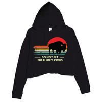 Do Not Pet The Fluffy Cows Bison Lover Crop Fleece Hoodie