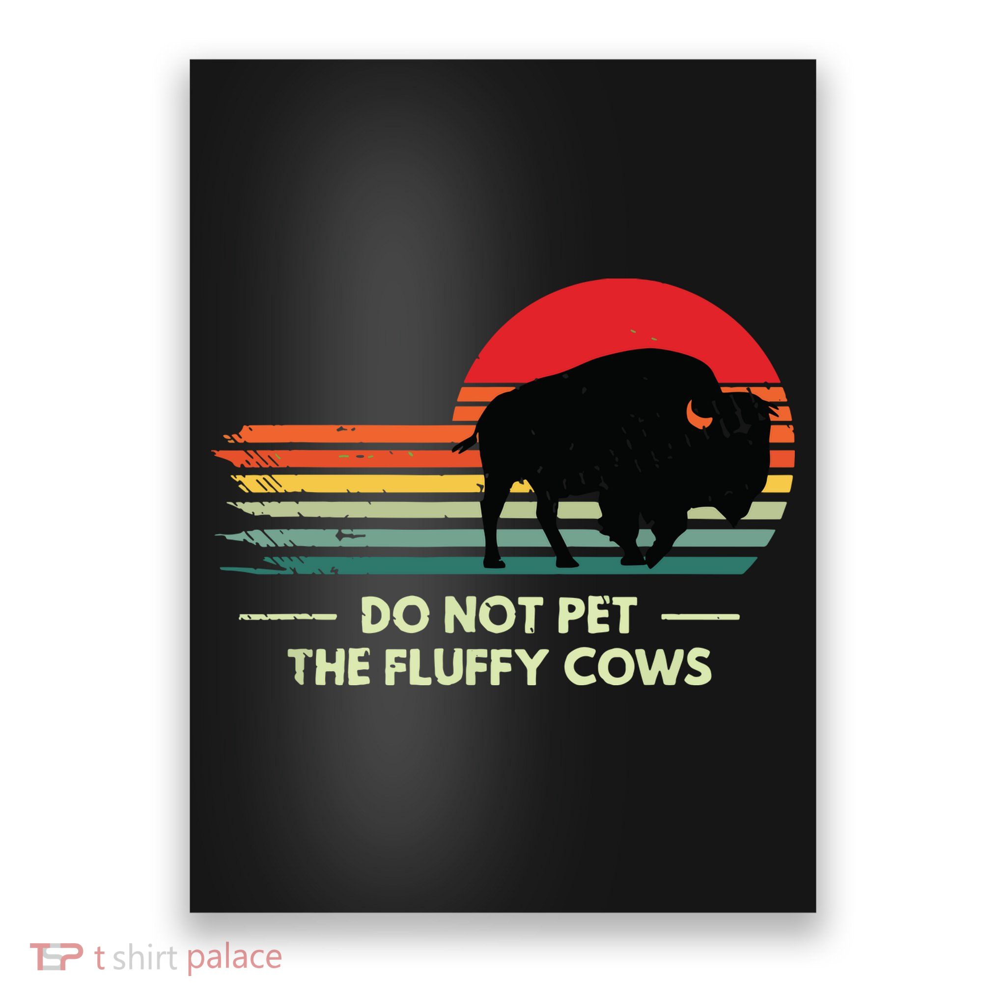 Do Not Pet The Fluffy Cows Bison Lover Poster