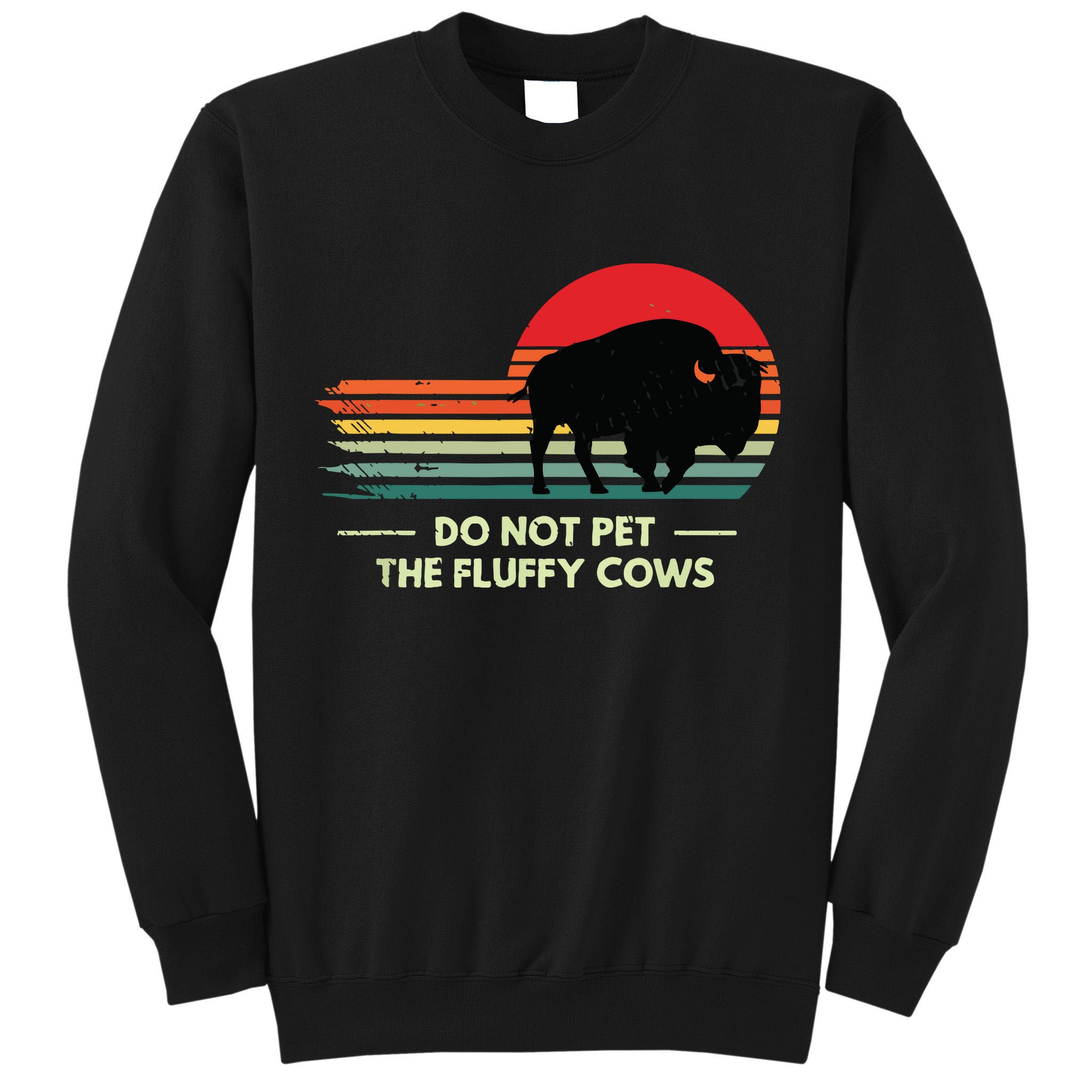 Do Not Pet The Fluffy Cows Bison Lover Tall Sweatshirt