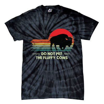 Do Not Pet The Fluffy Cows Bison Lover Tie-Dye T-Shirt