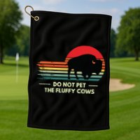 Do Not Pet The Fluffy Cows Bison Lover Golf Towel