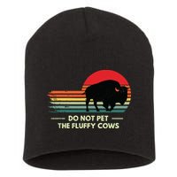 Do Not Pet The Fluffy Cows Bison Lover Short Acrylic Beanie