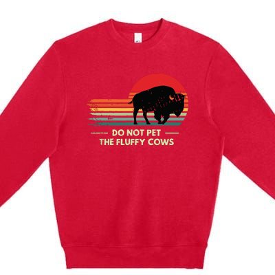 Do Not Pet The Fluffy Cows Bison Lover Premium Crewneck Sweatshirt