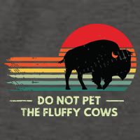 Do Not Pet The Fluffy Cows Bison Lover Vector Backpack
