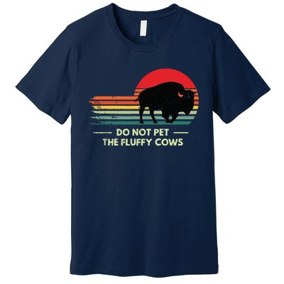 Do Not Pet The Fluffy Cows Bison Lover Premium T-Shirt