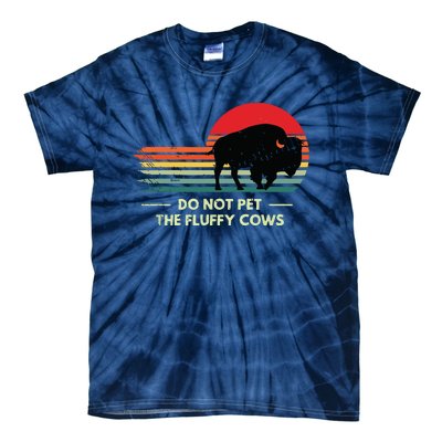 Do Not Pet The Fluffy Cows Bison Lover Tie-Dye T-Shirt