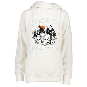 Do Not Pet The Fluffy Cows Funny Bison Gift Yellowstone Park Womens Funnel Neck Pullover Hood