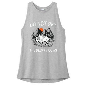 Do Not Pet The Fluffy Cows Funny Bison Gift Yellowstone Park Ladies PosiCharge Tri-Blend Wicking Tank