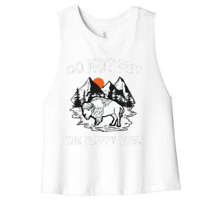 Do Not Pet The Fluffy Cows Funny Bison Gift Yellowstone Park Women's Racerback Cropped Tank