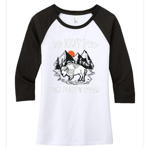 Do Not Pet The Fluffy Cows Funny Bison Gift Yellowstone Park Women's Tri-Blend 3/4-Sleeve Raglan Shirt