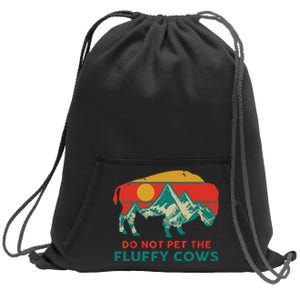 Do Not Pet The Fluffy Cows Funny Bison National Park Gift Sweatshirt Cinch Pack Bag