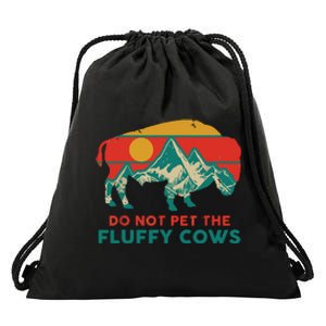 Do Not Pet The Fluffy Cows Funny Bison National Park Gift Drawstring Bag