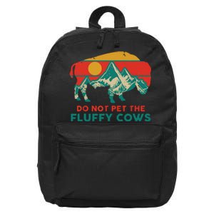 Do Not Pet The Fluffy Cows Funny Bison National Park Gift 16 in Basic Backpack