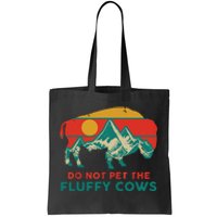 Do Not Pet The Fluffy Cows Funny Bison National Park Gift Tote Bag