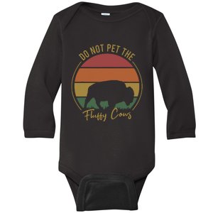 Do Not Pet The Fluffy Cows Funny Bison Yellowstone Park Baby Long Sleeve Bodysuit