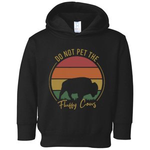 Do Not Pet The Fluffy Cows Funny Bison Yellowstone Park Toddler Hoodie