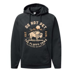 Do Not Pet The Fluffy Cows Bison Yellowstone National Park Performance Fleece Hoodie