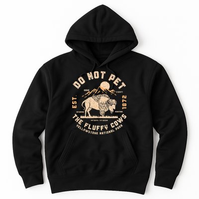 Do Not Pet The Fluffy Cows Bison Yellowstone National Park Hoodie