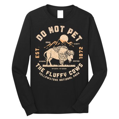 Do Not Pet The Fluffy Cows Bison Yellowstone National Park Long Sleeve Shirt