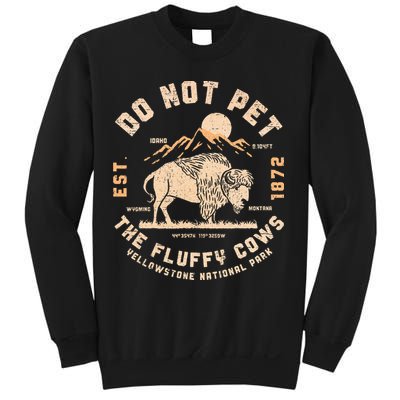 Do Not Pet The Fluffy Cows Bison Yellowstone National Park Sweatshirt
