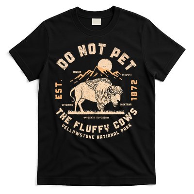 Do Not Pet The Fluffy Cows Bison Yellowstone National Park T-Shirt
