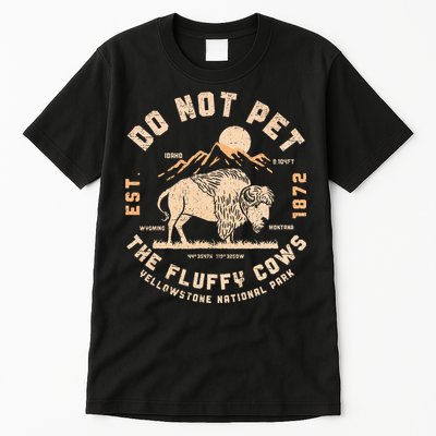 Do Not Pet The Fluffy Cows Bison Yellowstone National Park Tall T-Shirt