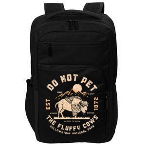 Do Not Pet The Fluffy Cows Bison Yellowstone National Park Impact Tech Backpack