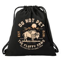 Do Not Pet The Fluffy Cows Bison Yellowstone National Park Drawstring Bag