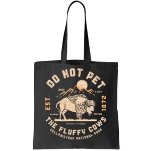 Do Not Pet The Fluffy Cows Bison Yellowstone National Park Tote Bag