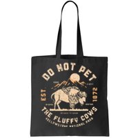 Do Not Pet The Fluffy Cows Bison Yellowstone National Park Tote Bag