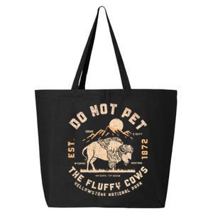 Do Not Pet The Fluffy Cows Bison Yellowstone National Park 25L Jumbo Tote