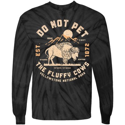 Do Not Pet The Fluffy Cows Bison Yellowstone National Park Tie-Dye Long Sleeve Shirt