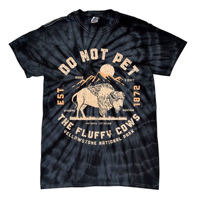Do Not Pet The Fluffy Cows Bison Yellowstone National Park Tie-Dye T-Shirt