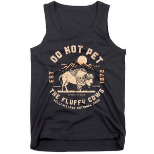 Do Not Pet The Fluffy Cows Bison Yellowstone National Park Tank Top