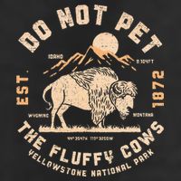 Do Not Pet The Fluffy Cows Bison Yellowstone National Park Golf Towel