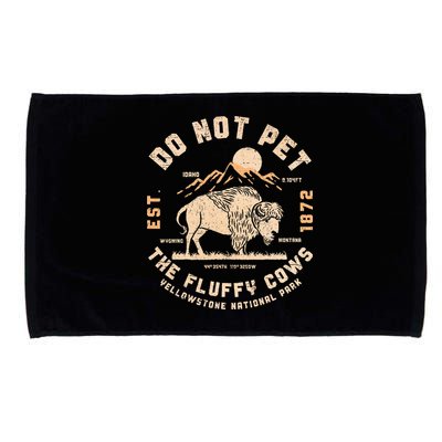 Do Not Pet The Fluffy Cows Bison Yellowstone National Park Microfiber Hand Towel