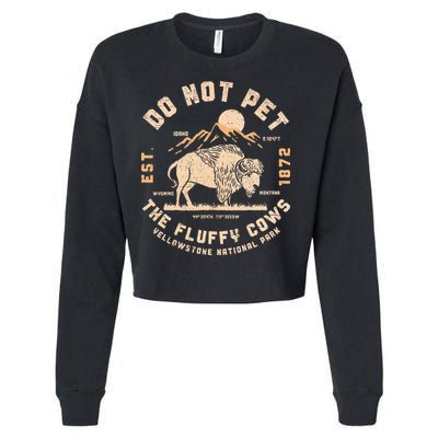 Do Not Pet The Fluffy Cows Bison Yellowstone National Park Cropped Pullover Crew