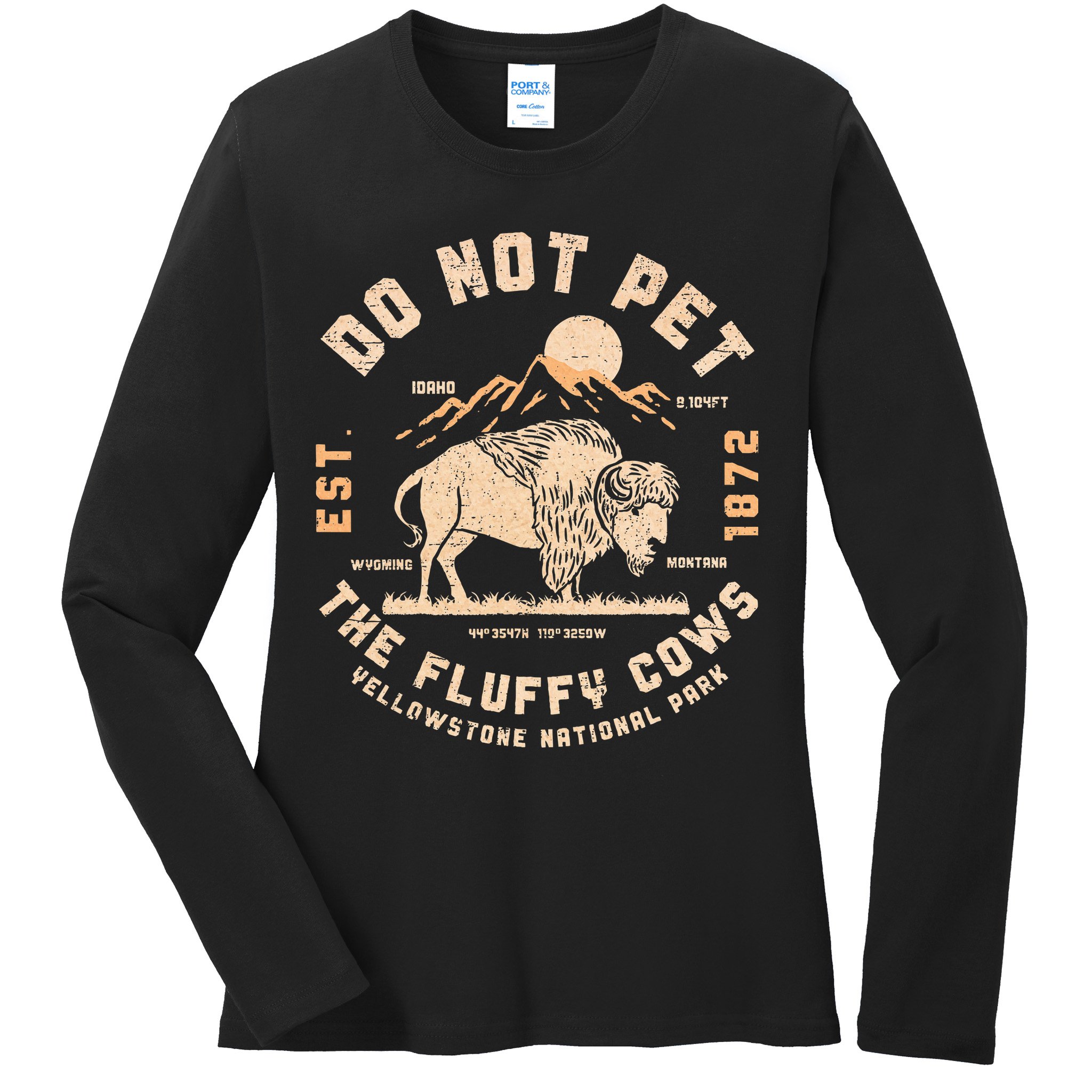 Do Not Pet The Fluffy Cows Bison Yellowstone National Park Ladies Long Sleeve Shirt