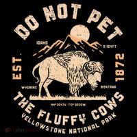 Do Not Pet The Fluffy Cows Bison Yellowstone National Park Kids T-Shirt