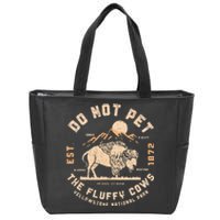 Do Not Pet The Fluffy Cows Bison Yellowstone National Park Zip Tote Bag