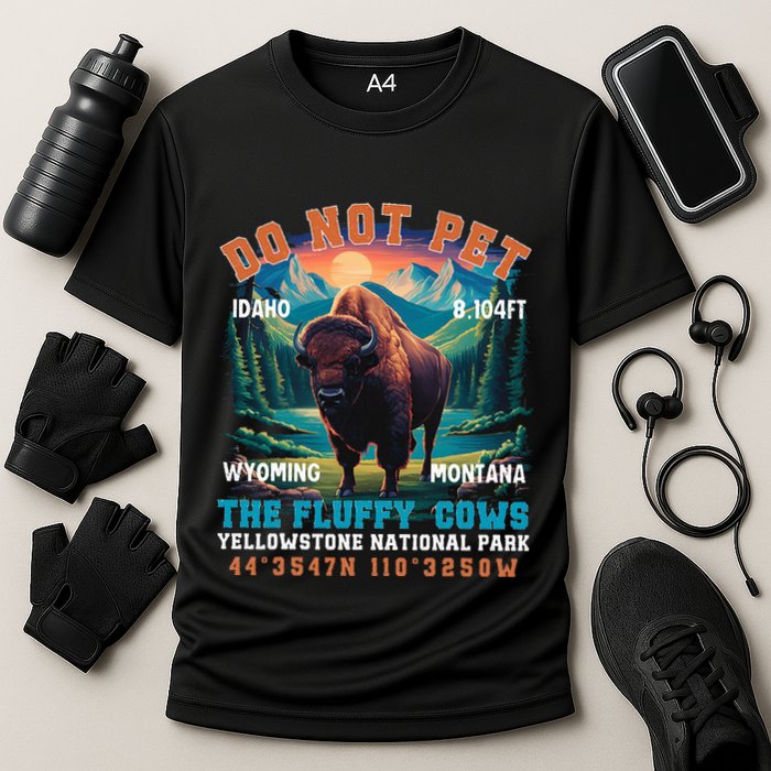 Do Not Pet The Fluffy Cows Bison Yellowstone National Park Cooling Performance Crew T-Shirt