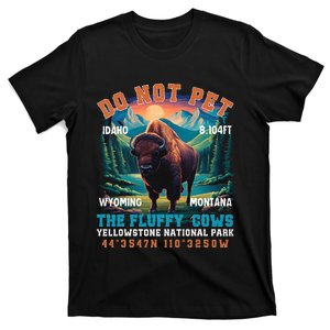 Do Not Pet The Fluffy Cows Bison Yellowstone National Park T-Shirt