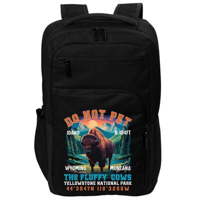 Do Not Pet The Fluffy Cows Bison Yellowstone National Park Impact Tech Backpack