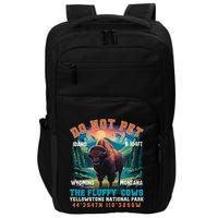 Do Not Pet The Fluffy Cows Bison Yellowstone National Park Impact Tech Backpack